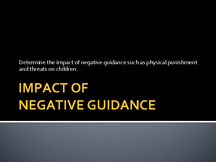 Determine the impact of negative guidance such as physical punishment and threats on children.