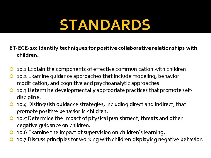 STANDARDS ET-ECE-10: Identify techniques for positive collaborative relationships with children. 10. 1 Explain the