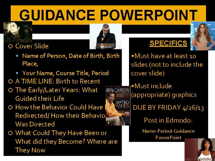 GUIDANCE POWERPOINT Cover Slide Name of Person, Date of Birth, Birth Place, Your Name,