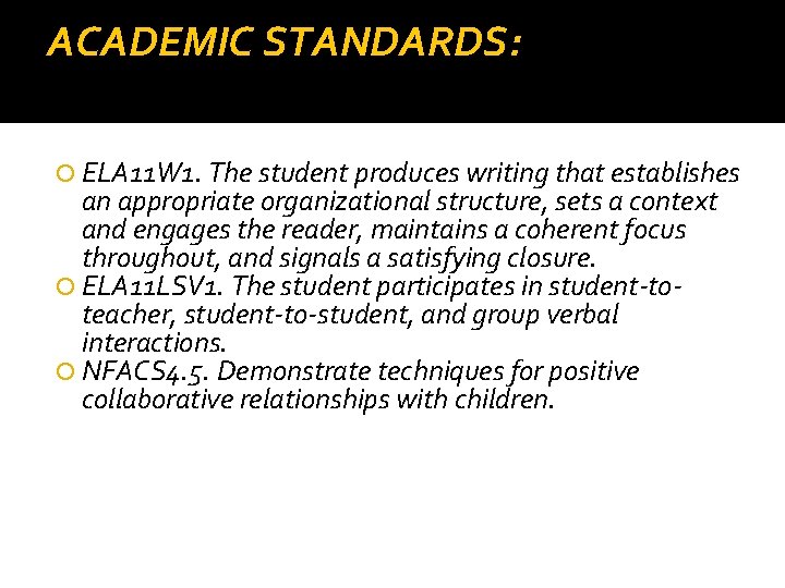 ACADEMIC STANDARDS: ELA 11 W 1. The student produces writing that establishes an appropriate