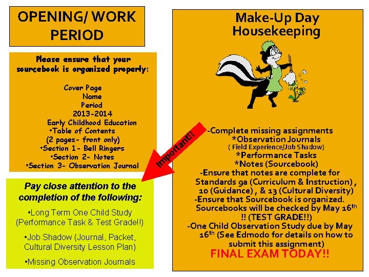 OPENING/ WORK PERIOD Make-Up Day Housekeeping Please ensure that your sourcebook is organized properly: