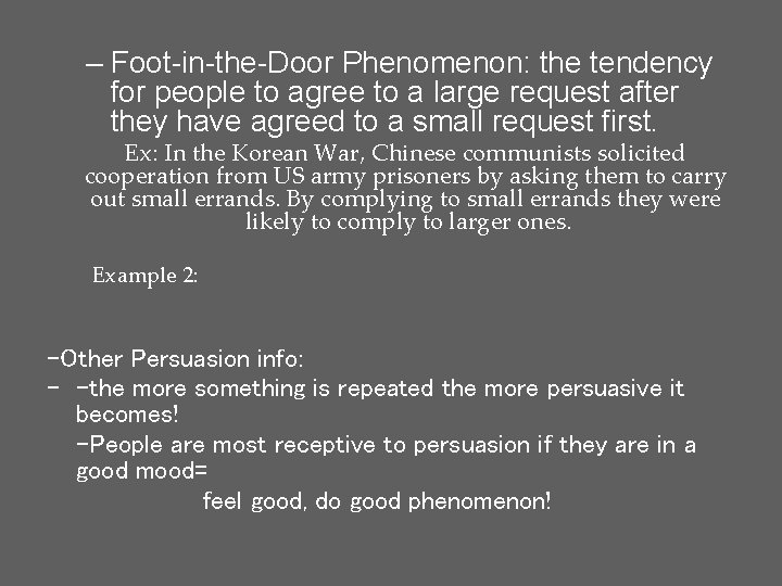 – Foot-in-the-Door Phenomenon: the tendency for people to agree to a large request after – Foot-in-the-Door Phenomenon: the tendency for people to agree to a large request after