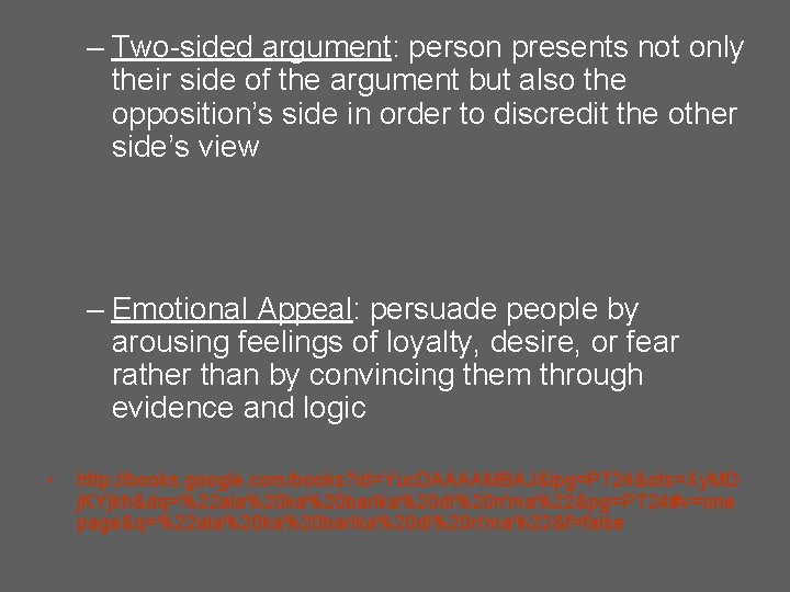 – Two-sided argument: person presents not only their side of the argument but also – Two-sided argument: person presents not only their side of the argument but also
