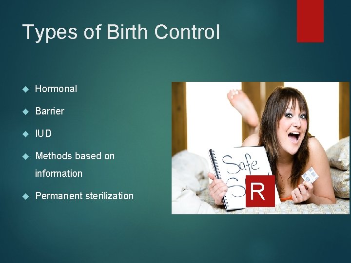 Types of Birth Control Hormonal Barrier IUD Methods based on information Permanent sterilization R