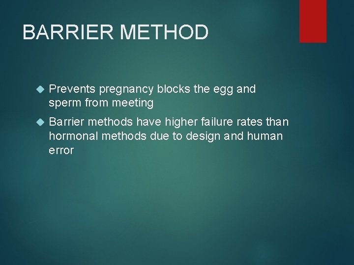 BARRIER METHOD Prevents pregnancy blocks the egg and sperm from meeting Barrier methods have