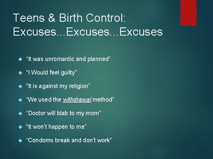 Teens & Birth Control: Excuses. . . Excuses “It was unromantic and planned” “I