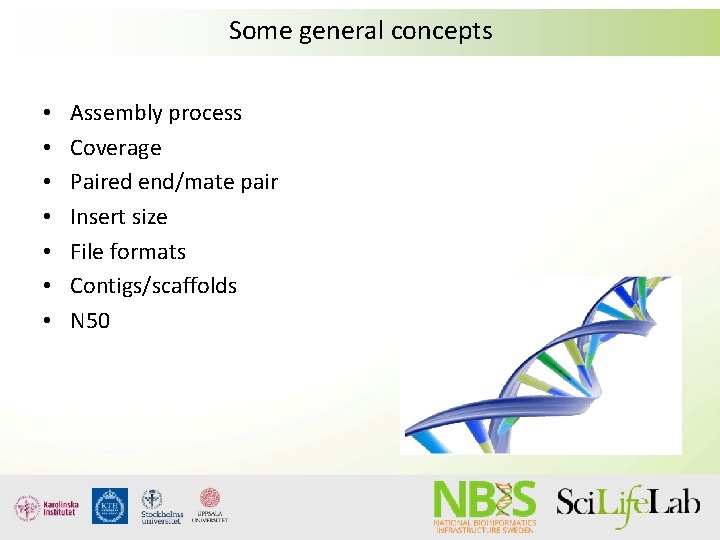 Some general concepts • • Assembly process Coverage Paired end/mate pair Insert size File