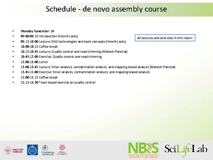Schedule - de novo assembly course • • • Monday November 14 09. 00