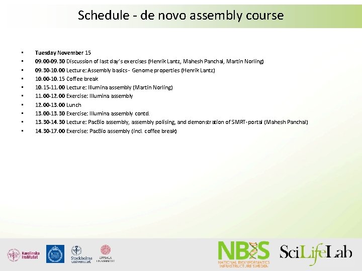 Schedule - de novo assembly course • • • Tuesday November 15 09. 00