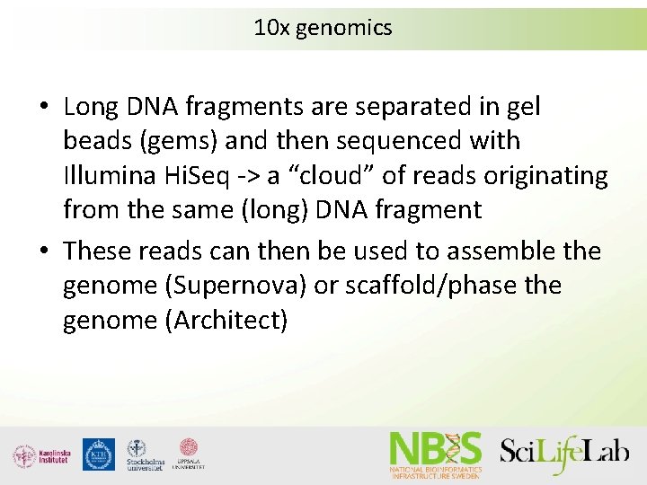 10 x genomics • Long DNA fragments are separated in gel beads (gems) and