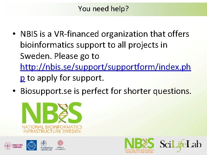 You need help? • NBIS is a VR-financed organization that offers bioinformatics support to