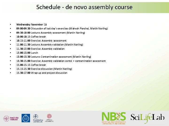 Schedule - de novo assembly course • • • • Wednesday November 16 09.