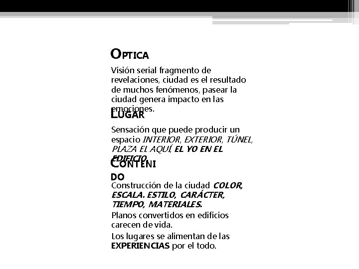 OPTICA Visión serial fragmento de revelaciones, ciudad es el resultado de muchos fenómenos, pasear