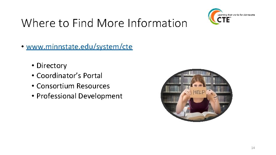 Where to Find More Information • www. minnstate. edu/system/cte • Directory • Coordinator’s Portal