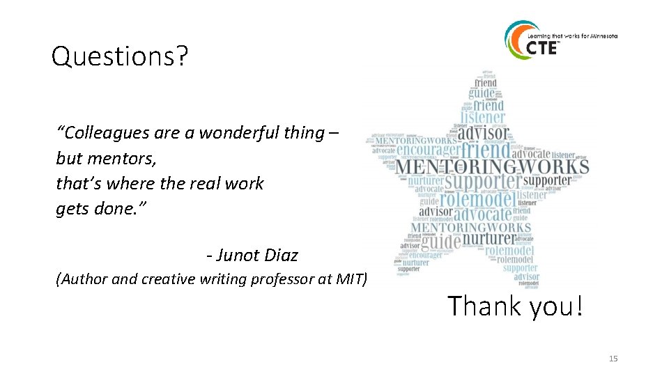 Questions? “Colleagues are a wonderful thing – but mentors, that’s where the real work