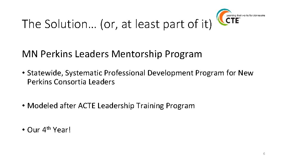 The Solution… (or, at least part of it) MN Perkins Leaders Mentorship Program •