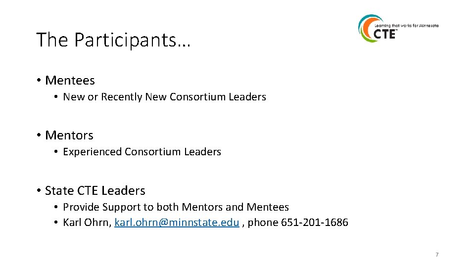 The Participants… • Mentees • New or Recently New Consortium Leaders • Mentors •