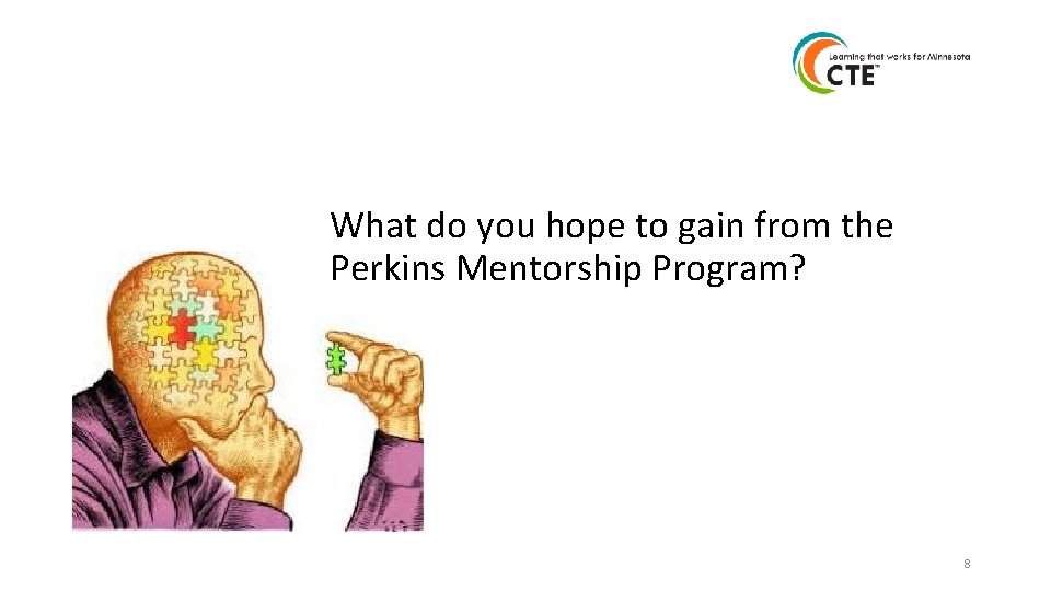 What do you hope to gain from the Perkins Mentorship Program? 8 