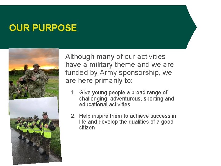 OUR PURPOSE Although many of our activities have a military theme and we are