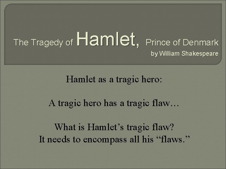 The Tragedy of Hamlet, Prince of Denmark by William Shakespeare Hamlet as a tragic