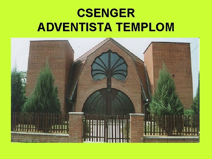 CSENGER ADVENTISTA TEMPLOM 