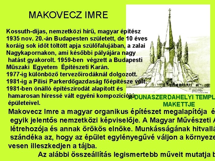 MAKOVECZ IMRE Kossuth-díjas, nemzetközi hírű, magyar építész 1935 nov. 20. -án Budapesten született, de