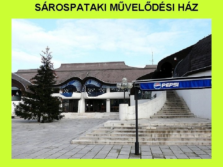 SÁROSPATAKI MŰVELŐDÉSI HÁZ 