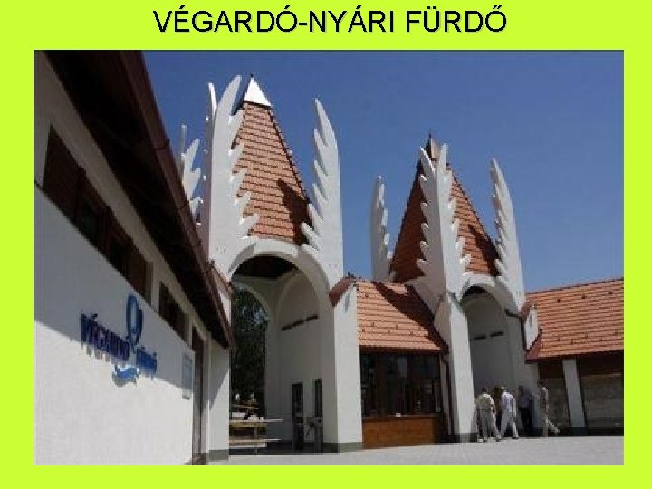 VÉGARDÓ-NYÁRI FÜRDŐ 