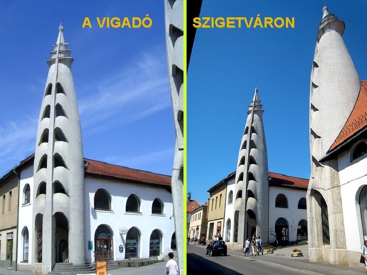 A VIGADÓ SZIGETVÁRON 