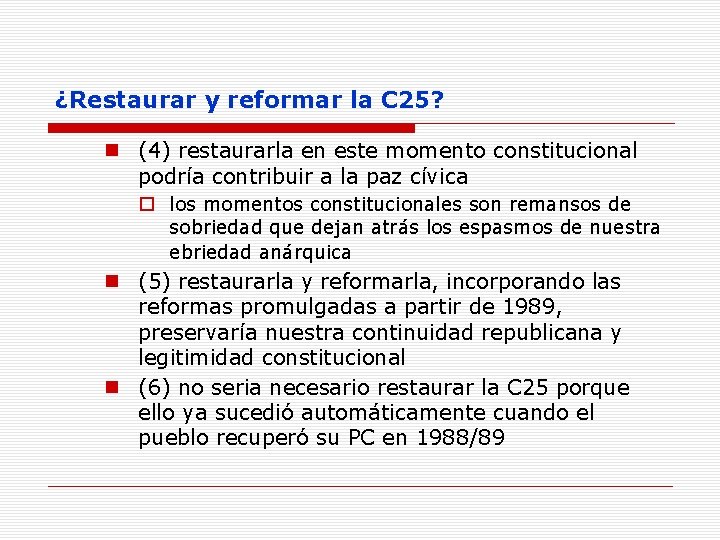 ¿Restaurar y reformar la C 25? n (4) restaurarla en este momento constitucional podría