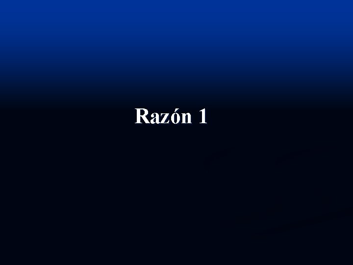 Razón 1 