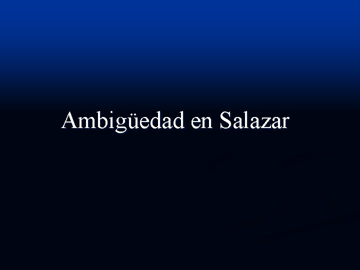 Ambigüedad en Salazar 