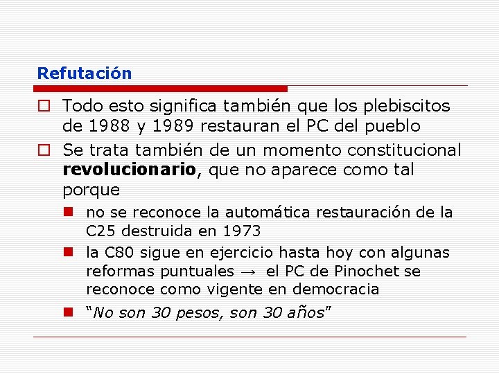 Refutación o Todo esto significa también que los plebiscitos de 1988 y 1989 restauran