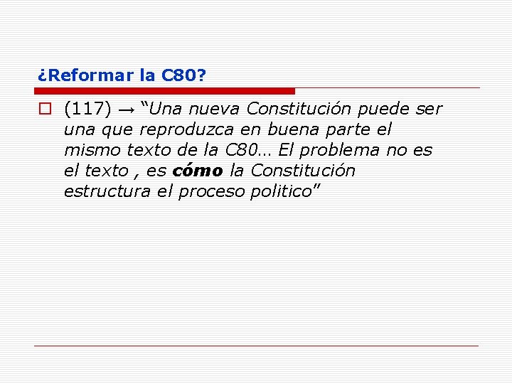 ¿Reformar la C 80? o (117) → “Una nueva Constitución puede ser una que