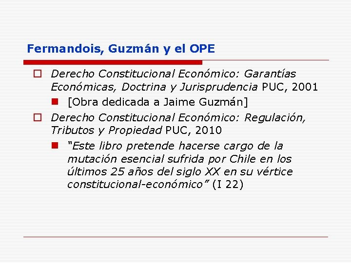Fermandois, Guzmán y el OPE o Derecho Constitucional Económico: Garantías Económicas, Doctrina y Jurisprudencia