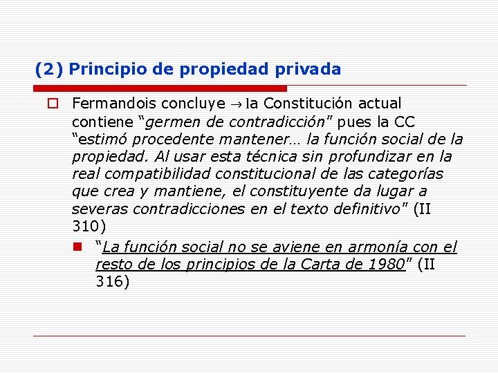 (2) Principio de propiedad privada o Fermandois concluye → la Constitución actual contiene “germen