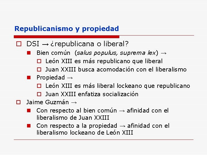 Republicanismo y propiedad o DSI → ¿republicana o liberal? n Bien común (salus populus,