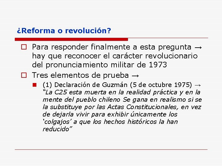 ¿Reforma o revolución? o Para responder finalmente a esta pregunta → hay que reconocer