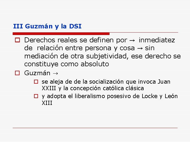 III Guzmán y la DSI o Derechos reales se definen por → inmediatez de