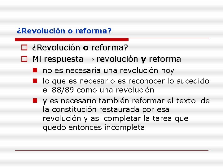 ¿Revolución o reforma? o ¿Revolución o reforma? o Mi respuesta → revolución y reforma