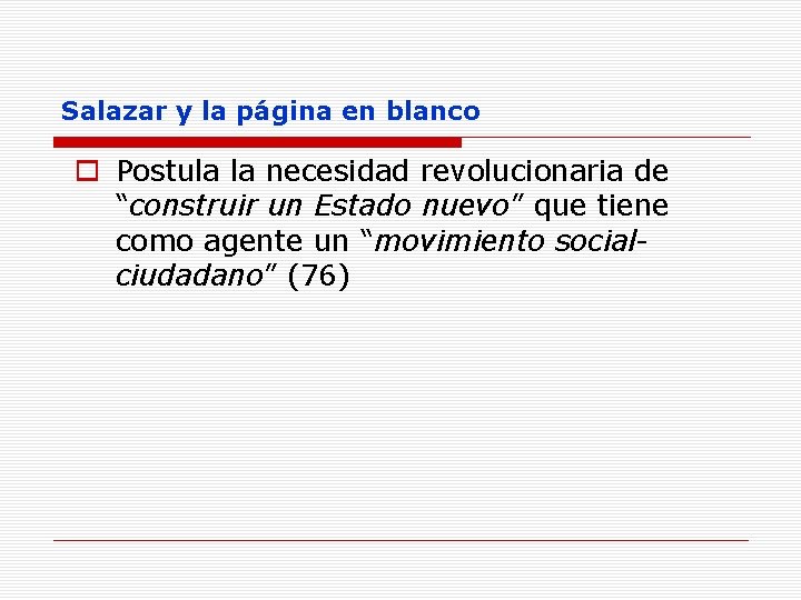 Salazar y la página en blanco o Postula la necesidad revolucionaria de “construir un