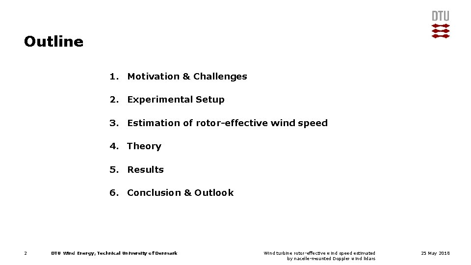 Outline 1. Motivation & Challenges 2. Experimental Setup 3. Estimation of rotor-effective wind speed