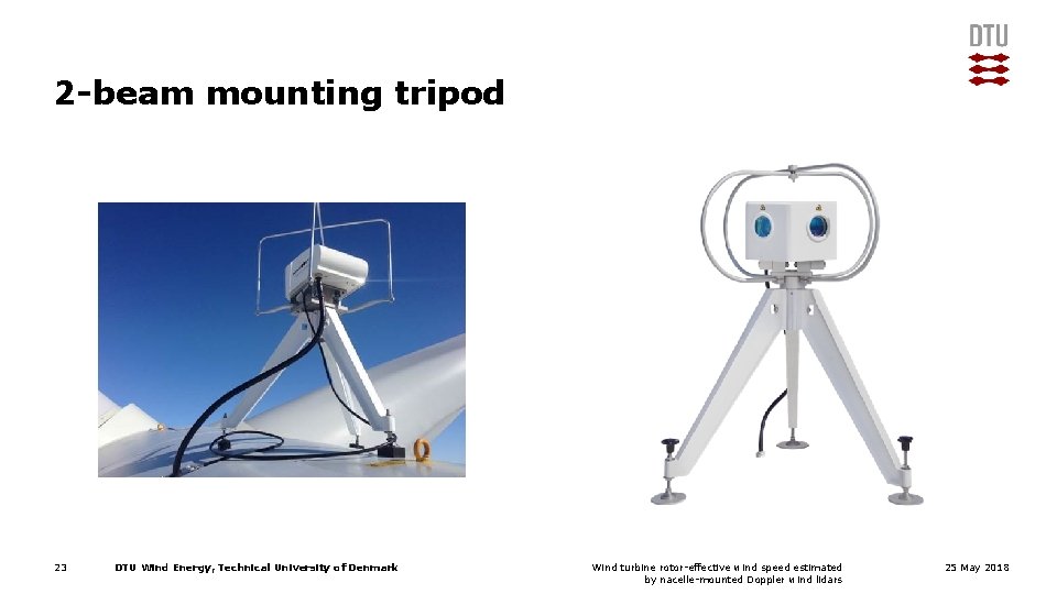 2 -beam mounting tripod 23 DTU Wind Energy, Technical University of Denmark Wind turbine