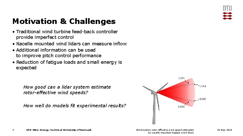 Motivation & Challenges • Traditional wind turbine feed-back controller provide imperfect control • Nacelle
