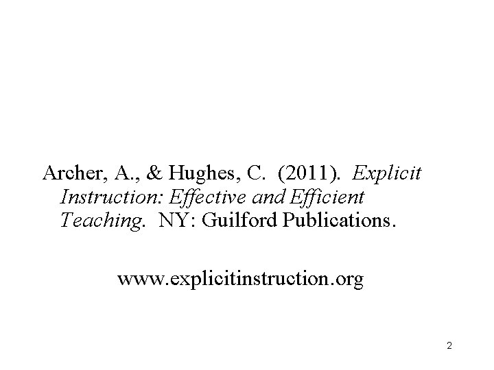 Archer, A. , & Hughes, C. (2011). Explicit Instruction: Effective and Efficient Teaching. NY: