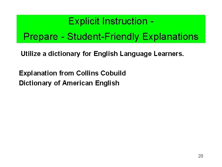 Explicit Instruction Prepare - Student-Friendly Explanations Utilize a dictionary for English Language Learners. Explanation