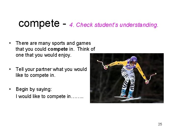 compete - 4. Check student’s understanding. • There are many sports and games that