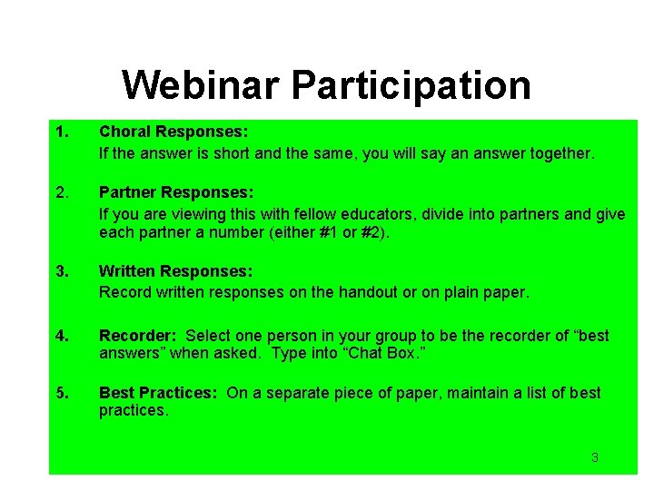 Webinar Participation 1. Choral Responses: If the answer is short and the same, you