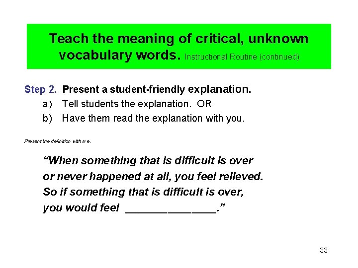 Teach the meaning of critical, unknown vocabulary words. Instructional Routine (continued) Step 2. Present