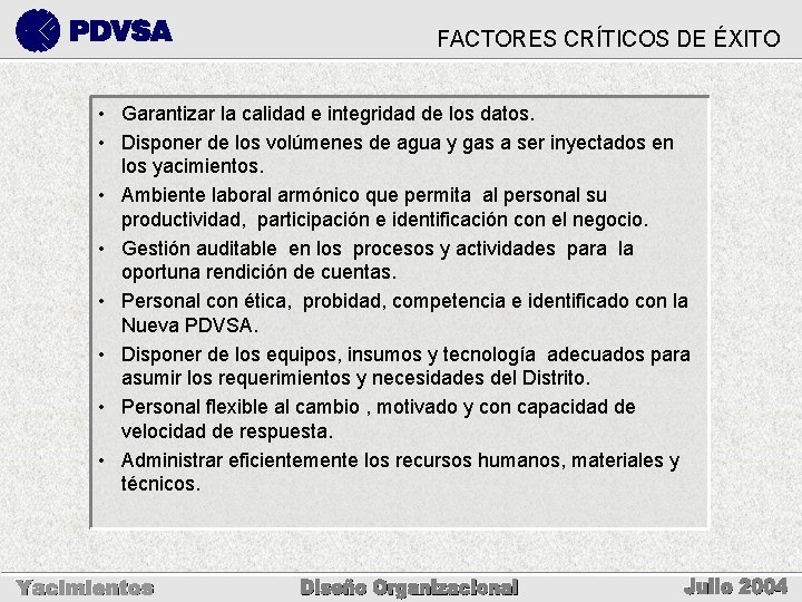 FACTORES CRÍTICOS DE ÉXITO • Garantizar la calidad e integridad de los datos. •